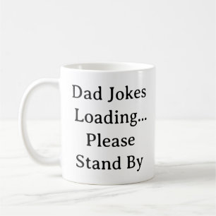 Funny Dad Mug – Dad Jokes Loading Please Stand By