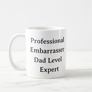 Funny Dad Mug – Professional Embarrasser Custom 