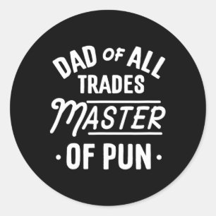 Funny Dad Of All Trades Master Of Pun Fathers Day Classic Round Sticker