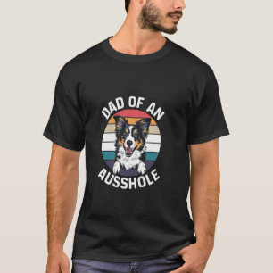 Funny Dad Of An Ausshole Australian Shepherd Aussi T-Shirt