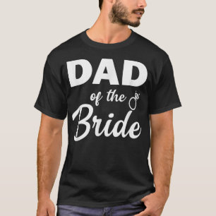 Funny Dad of the Bride Coordinating Wedding Party T-Shirt