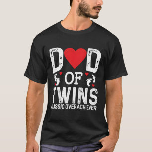 Funny Dad Of Twins Classic Overachiever Twins Dad T-Shirt