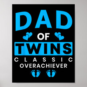 Funny Dad Of Twins Clic Overachiever Twins Poster