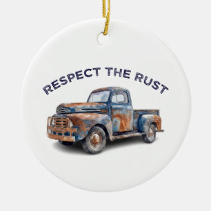 Funny Dad Respect The Rust Pickup Truck Joke Owner Ceramic Ornament