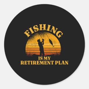 Funny Dad Retired Grandpa Fishing Is My Retirement Classic Round Sticker