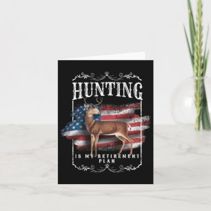 Funny Dad Retired Grandpa Hunting Is My Retirement Card