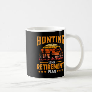 Funny Dad Retired Grandpa Hunting Is My Retirement Coffee Mug