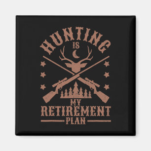 Funny Dad Retired Grandpa Hunting Is My Retirement Magnet