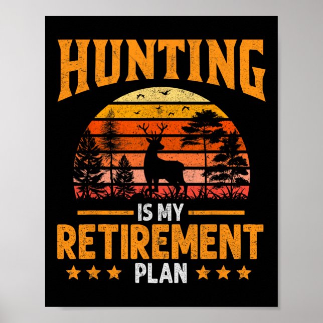 Funny Dad Retired Grandpa Hunting Is My Retirement Poster (Front)