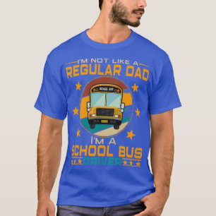 Funny Dad School Bus Driver School Bus Driver Gift T-Shirt