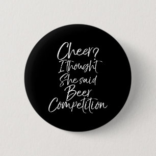 Funny Dad Shirt Cheer I Thought She Said Beer Comp 6 Cm Round Badge