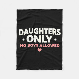 Funny dad shirt daughters only no boys allowed fleece blanket