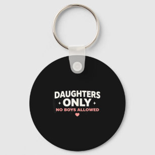 Funny dad shirt daughters only no boys allowed key ring