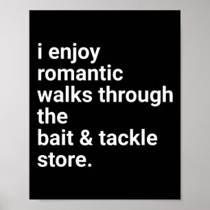 Funny Dad Shirt Romantic Walks Fishing Gift Poster