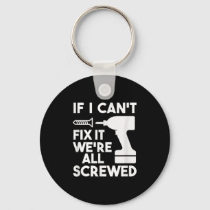 Funny Dad T Shirts If I Can't Fix It We're All Scr Key Ring