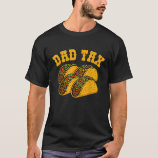 Funny Dad Tax Cinco de Mayo Taco  T-Shirt