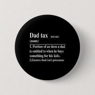 Funny Dad Tax Definition Daddy Father's Day  6 Cm Round Badge