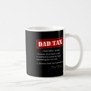 Funny Dad Tax Definition Sarcastic Father's Day Gi Coffee Mug