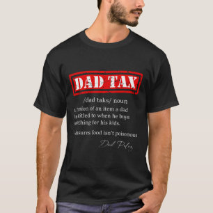 Funny Dad Tax Definition Sarcastic Father's Day Gi T-Shirt