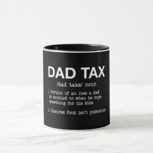 Funny Dad Tax/Father's Day Mug