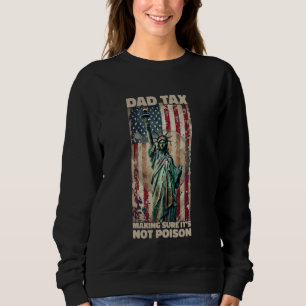 Funny Dad Tax Making Sure It's Not Poison Statue o Sweatshirt