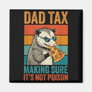 Funny Dad Tax Opossum Pizza Design Sarcastic Dad Magnet