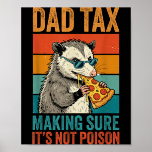 Funny Dad Tax Opossum Pizza Design Sarcastic Dad Poster