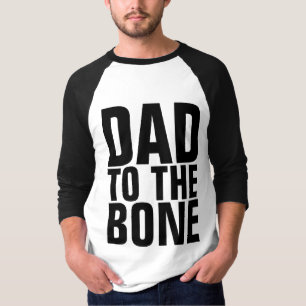 FUNNY DAD TO THE BONE T-SHIRT