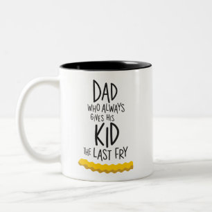 Funny Dad Who Gives His Kid the Last Fry Mug