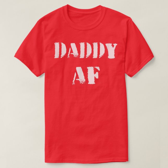 Funny Daddy AF  T-Shirt (Design Front)