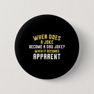 Funny Daddy Puns When Does A Joke Become A Dad Jok 6 Cm Round Badge