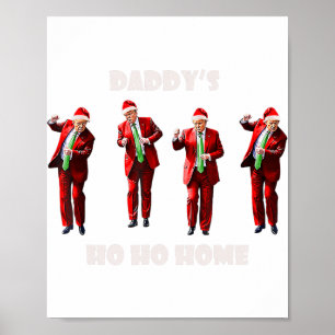 Funny Daddy's Ho Ho Home Trump Dance Santa Claus C Poster