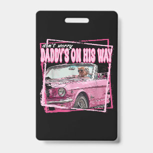 Funny Daddy's Home Trump Pink 2024 Take America Ba ID Badge