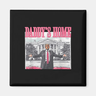 Funny Daddy's Home Trump Pink 2024 Take America Ck Magnet