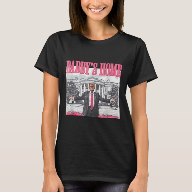 Funny Daddy's Home Trump Pink 2024 Take America Ck T-Shirt (Front)