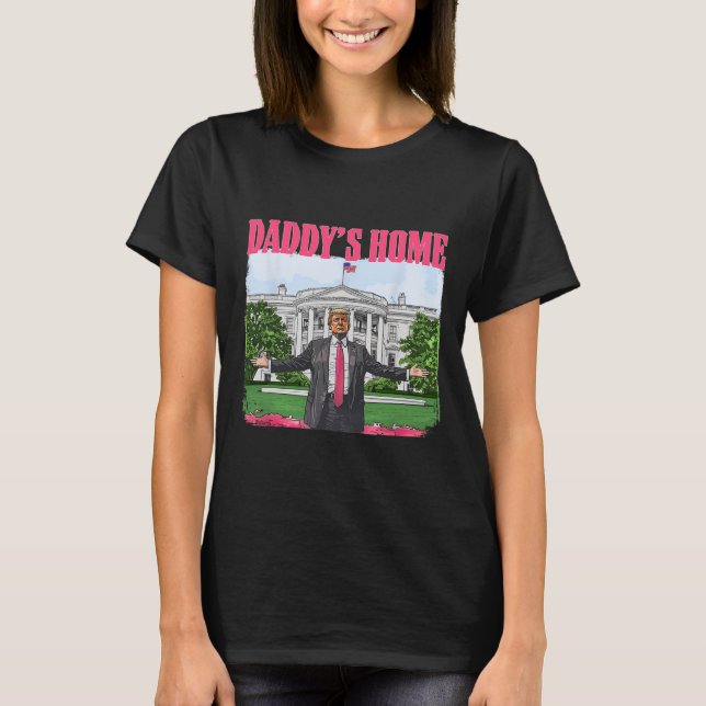 Funny Daddy's Home Trump Pink 2024 White House Com T-Shirt (Front)