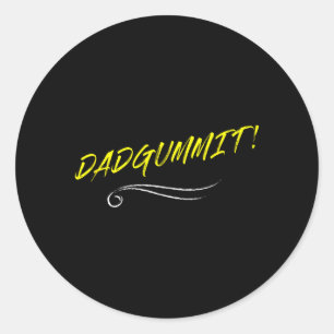 Funny Dadgummit Darn It Phrase Birthday Graphic Classic Round Sticker