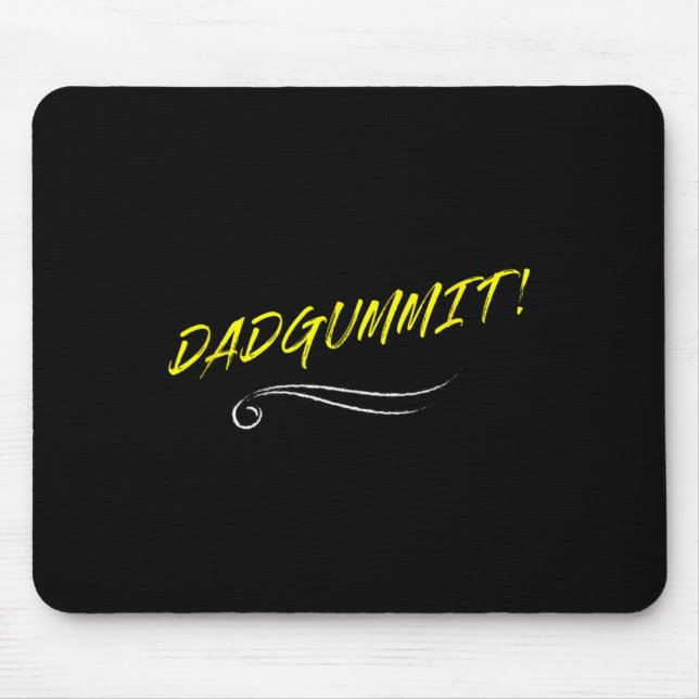 Funny Dadgummit Darn It Phrase Birthday Graphic  Mouse Pad (Front)