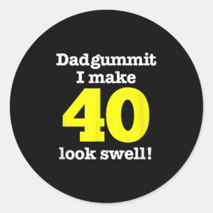 Funny Dadgummit Phrase 40th Birthday, Forty Graphi Classic Round Sticker