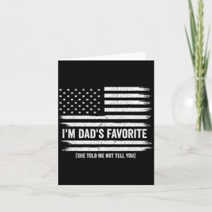 Funny Dads Favorite Child Son Daughter I'm Dad's F Card