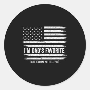 Funny Dads Favorite Child Son Daughter I'm Dad's F Classic Round Sticker