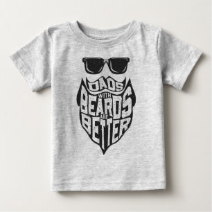 FUNNY DADS WITH BEARDS ARE BETTER FATHERS DAY BABY T-Shirt