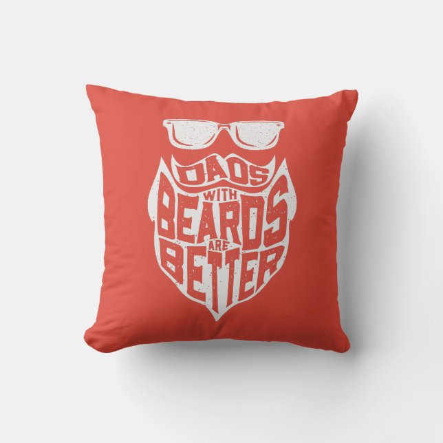 FUNNY DADS WITH BEARDS ARE BETTER FATHERS DAY CUSHION (Front)