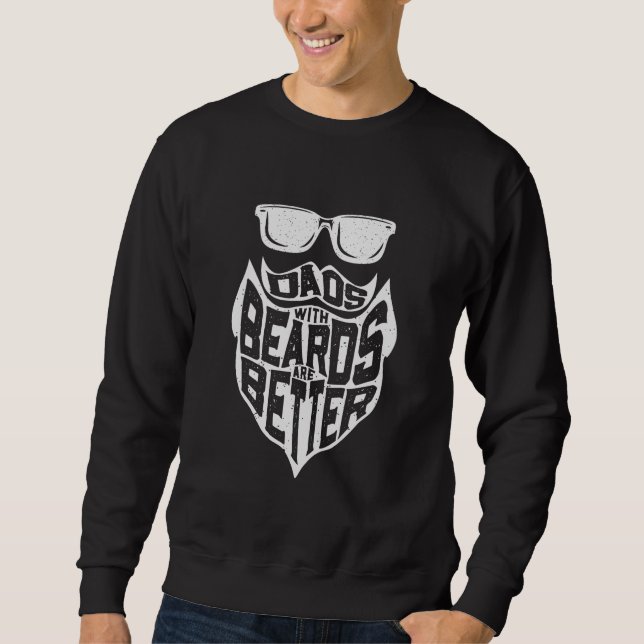 FUNNY DADS WITH BEARDS ARE BETTER FATHERS DAY SWEATSHIRT (Front)