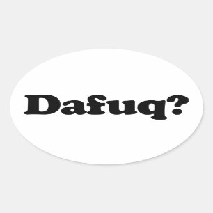 Funny dafuq humour oval sticker