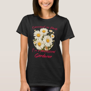 Funny Daisies Flowers for gardening Lovers and Gar T-Shirt