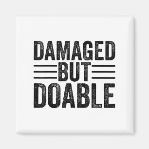 Funny Damaged But Doable Motivational Damaged Wome Magnet