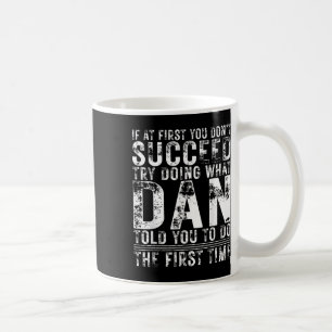 Funny Dan If At First You Dont Succeed Birthday Da Coffee Mug
