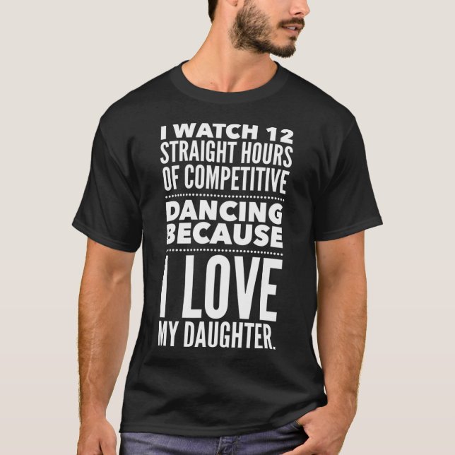Funny Dance Dad 12 Hours of Dancing T-Shirt (Front)