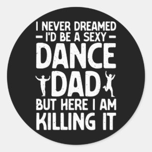 Funny Dance Dad Art For Men Father Dance Teacher D Classic Round Sticker
